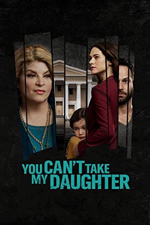 دانلود فیلم You Can't Take My Daughter